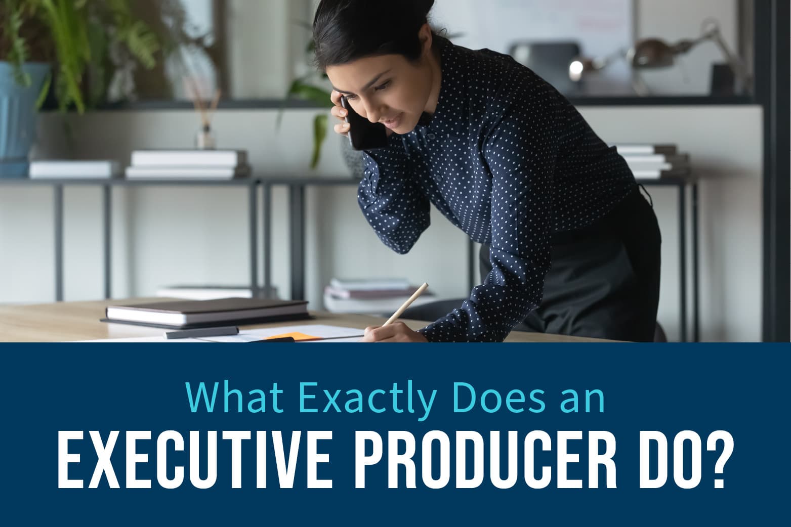 What Does An Executive Producer Do In 2023 Film TV Celtx Blog